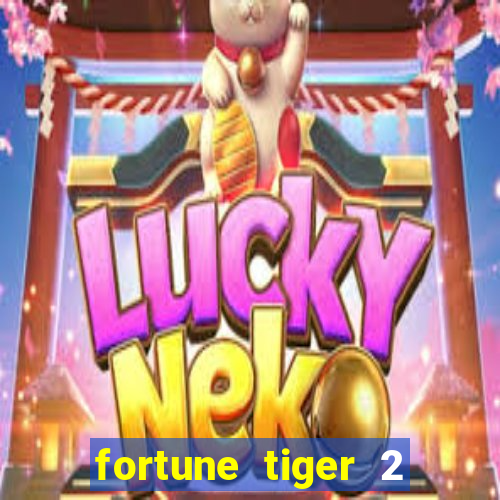 fortune tiger 2 revenge plataforma